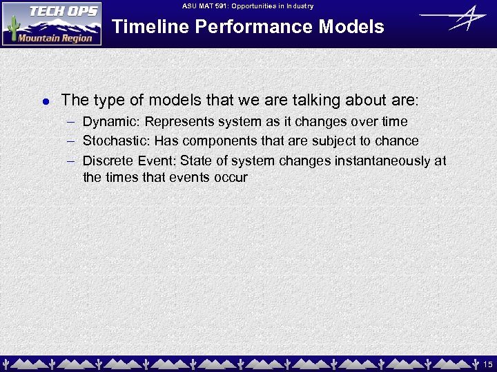 ASU MAT 591: Opportunities in Industry Timeline Performance Models l The type of models