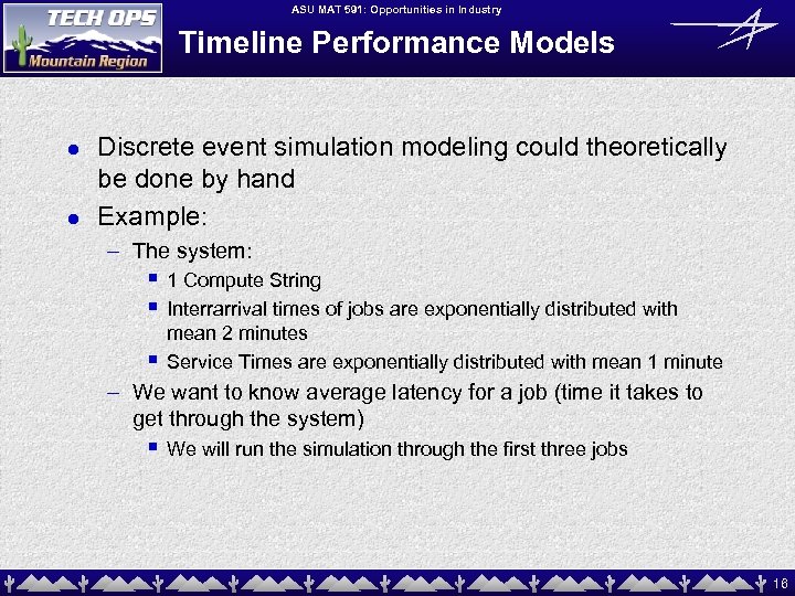 ASU MAT 591: Opportunities in Industry Timeline Performance Models l l Discrete event simulation