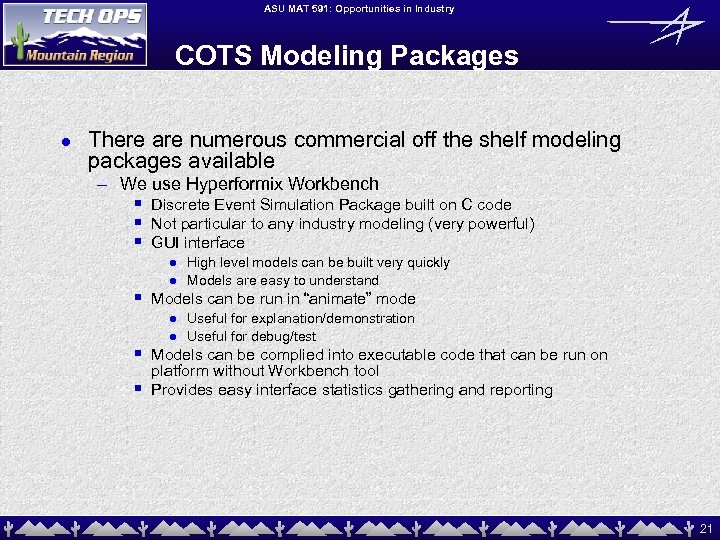 ASU MAT 591: Opportunities in Industry COTS Modeling Packages l There are numerous commercial