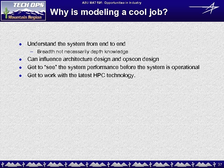 ASU MAT 591: Opportunities in Industry Why is modeling a cool job? l Understand