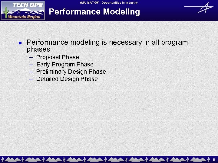 ASU MAT 591: Opportunities in Industry Performance Modeling l Performance modeling is necessary in