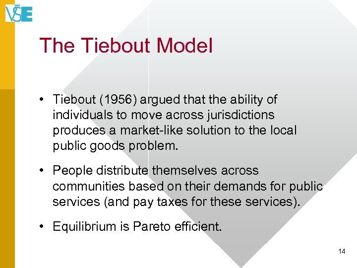 The Tiebout Model • Tiebout (1956) argued that the ability of individuals to move