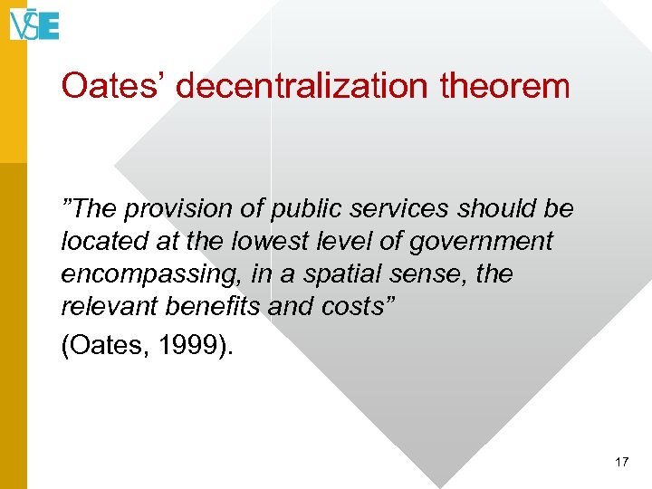 Oates’ decentralization theorem ”The provision of public services should be located at the lowest