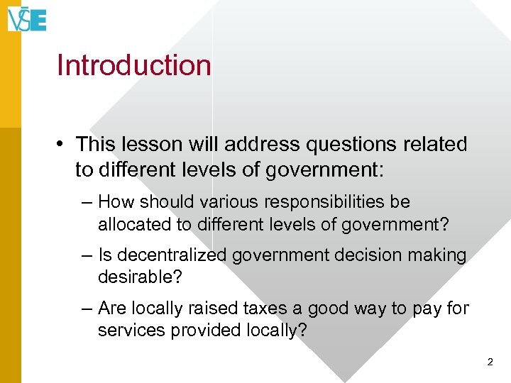 Introduction • This lesson will address questions related to different levels of government: –