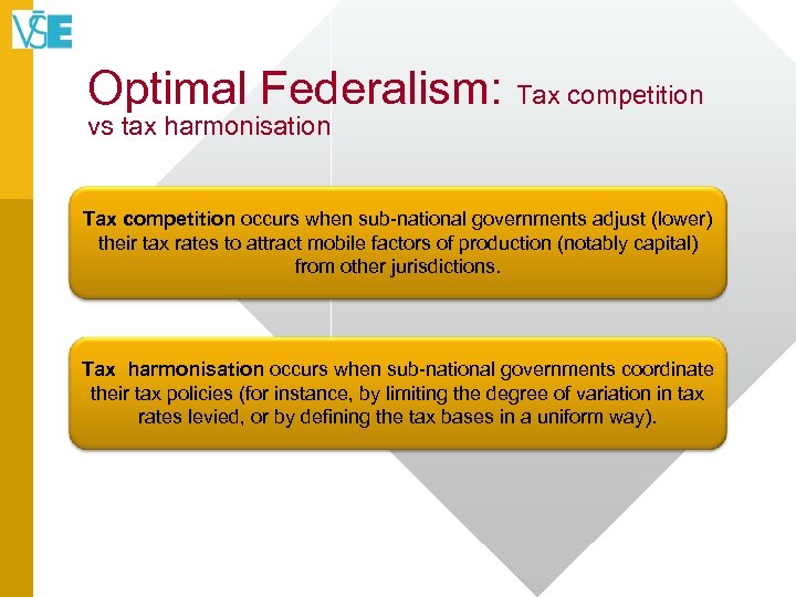 Optimal Federalism: Tax competition vs tax harmonisation Tax competition occurs when sub-national governments adjust