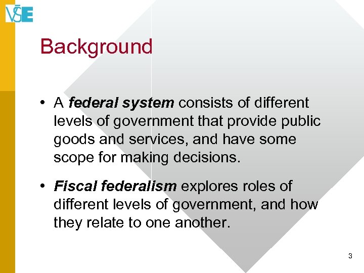Background • A federal system consists of different levels of government that provide public