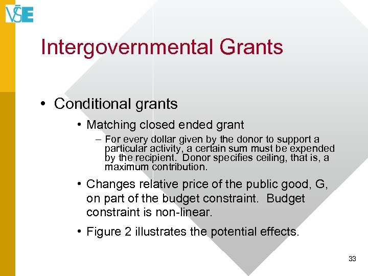 Intergovernmental Grants • Conditional grants • Matching closed ended grant – For every dollar