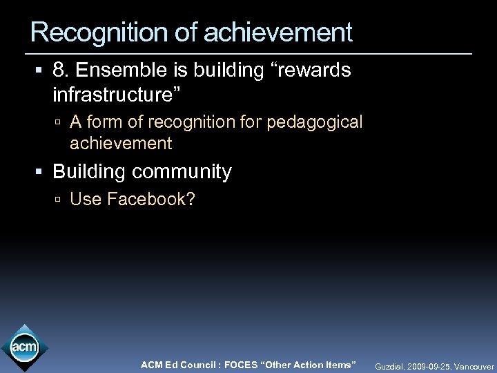 Recognition of achievement 8. Ensemble is building “rewards infrastructure” A form of recognition for