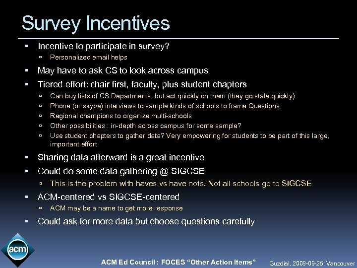 Survey Incentives Incentive to participate in survey? Personalized email helps May have to ask