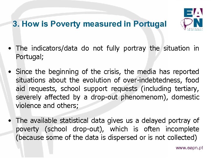 3. How is Poverty measured in Portugal • The indicators/data do not fully portray