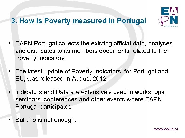 3. How is Poverty measured in Portugal • EAPN Portugal collects the existing official