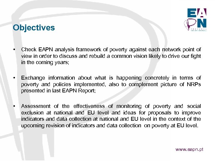 Objectives • Check EAPN analysis framework of poverty against each network point of view