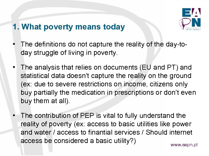 1. What poverty means today • The definitions do not capture the reality of