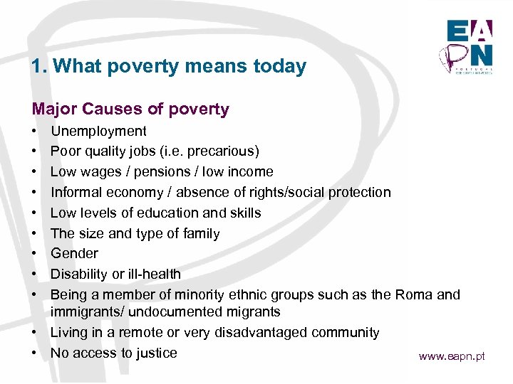 1. What poverty means today Major Causes of poverty • • • Unemployment Poor