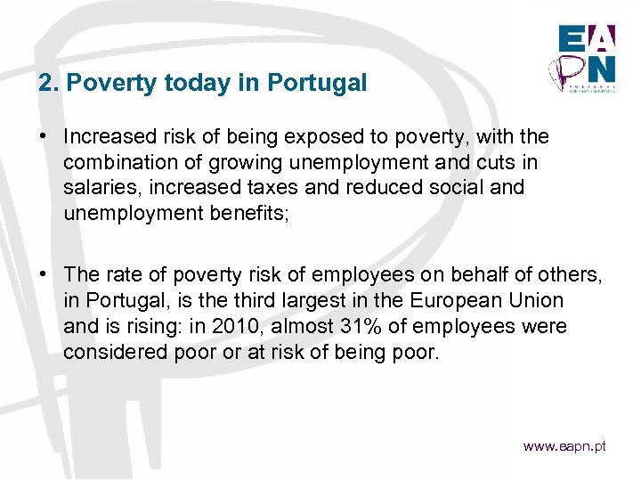 2. Poverty today in Portugal • Increased risk of being exposed to poverty, with