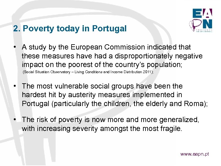2. Poverty today in Portugal • A study by the European Commission indicated that