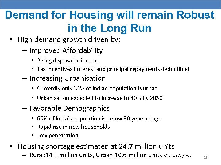 Demand for Housing will remain Robust in the Long Run • High demand growth