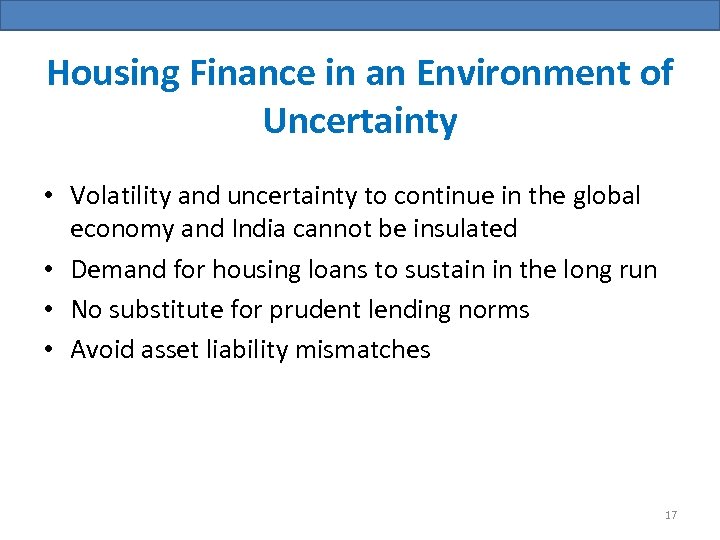 Housing Finance in an Environment of Uncertainty • Volatility and uncertainty to continue in