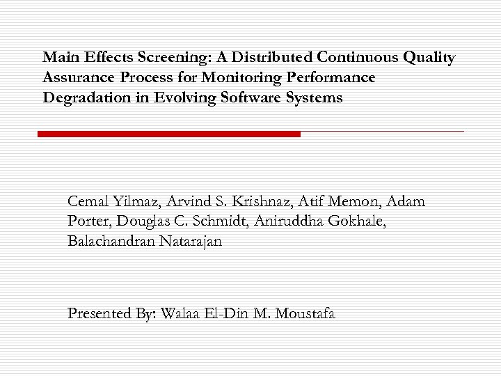 Main Effects Screening: A Distributed Continuous Quality Assurance Process for Monitoring Performance Degradation in