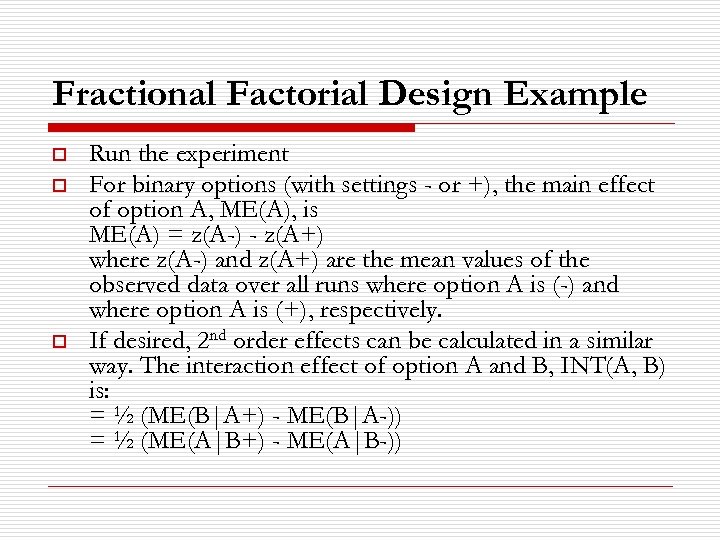 Fractional Factorial Design Example o o o Run the experiment For binary options (with