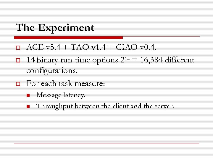 The Experiment o o o ACE v 5. 4 + TAO v 1. 4