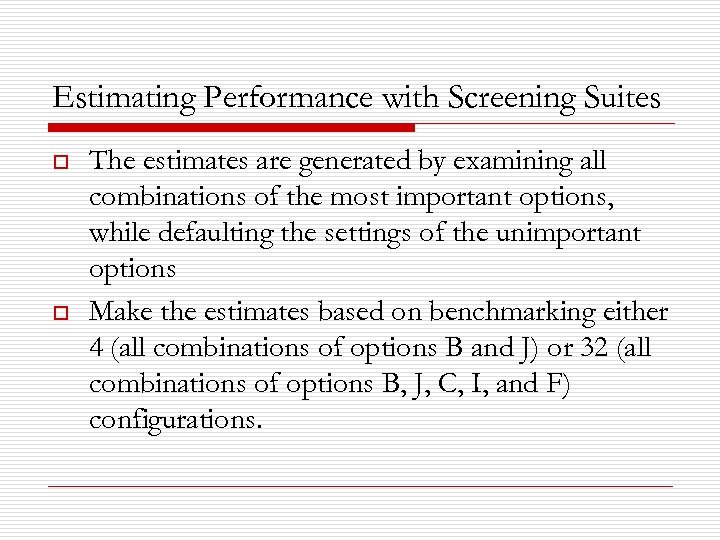 Estimating Performance with Screening Suites o o The estimates are generated by examining all