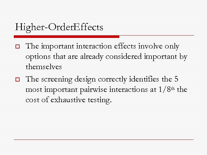 Higher Order. Effects o o The important interaction effects involve only options that are