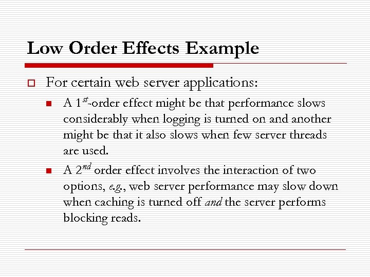 Low Order Effects Example o For certain web server applications: n n A 1