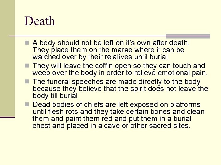 Death n A body should not be left on it’s own after death. They