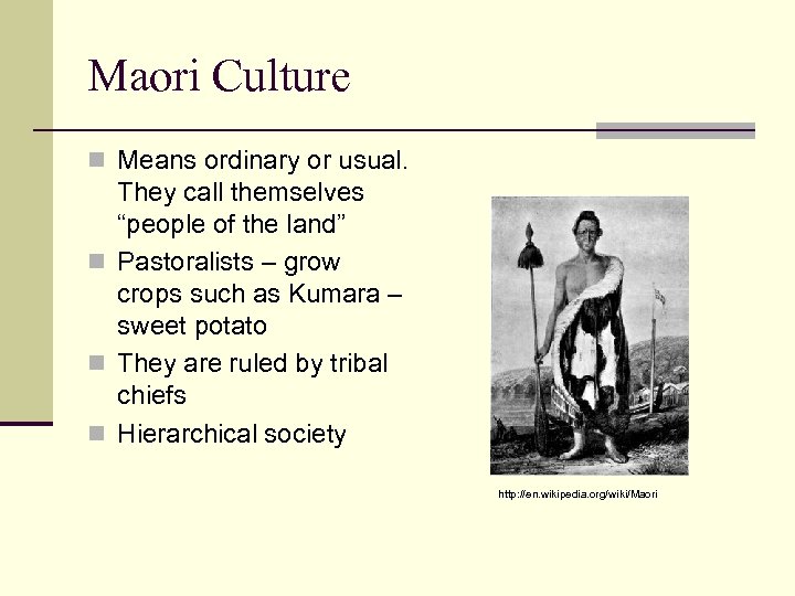 Maori Culture n Means ordinary or usual. They call themselves “people of the land”