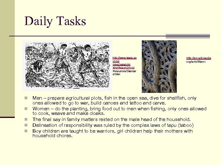 Daily Tasks http: //www. teara. go vt. nz/ New. Zealand. In Brief/Maori/2/ENZ Resources/Standar d/5/en