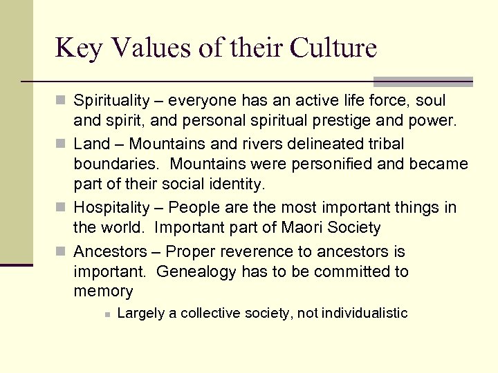 Key Values of their Culture n Spirituality – everyone has an active life force,