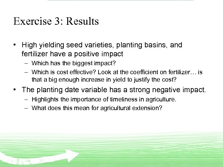 Exercise 3: Results • High yielding seed varieties, planting basins, and fertilizer have a