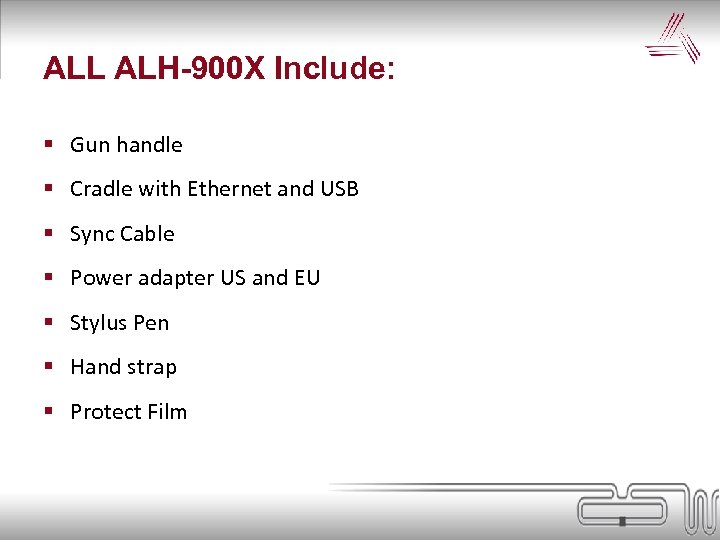 ALL ALH-900 X Include: § Gun handle § Cradle with Ethernet and USB §