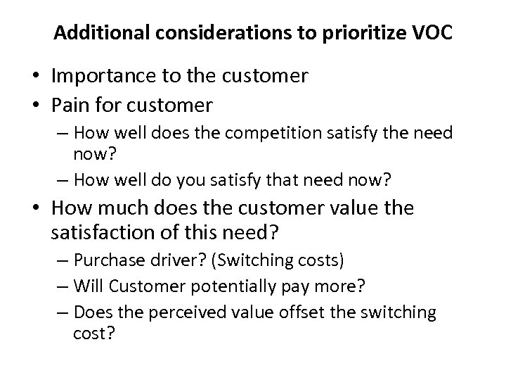 Additional considerations to prioritize VOC • Importance to the customer • Pain for customer