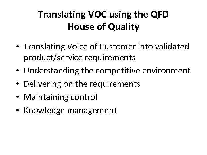 Translating VOC using the QFD House of Quality • Translating Voice of Customer into