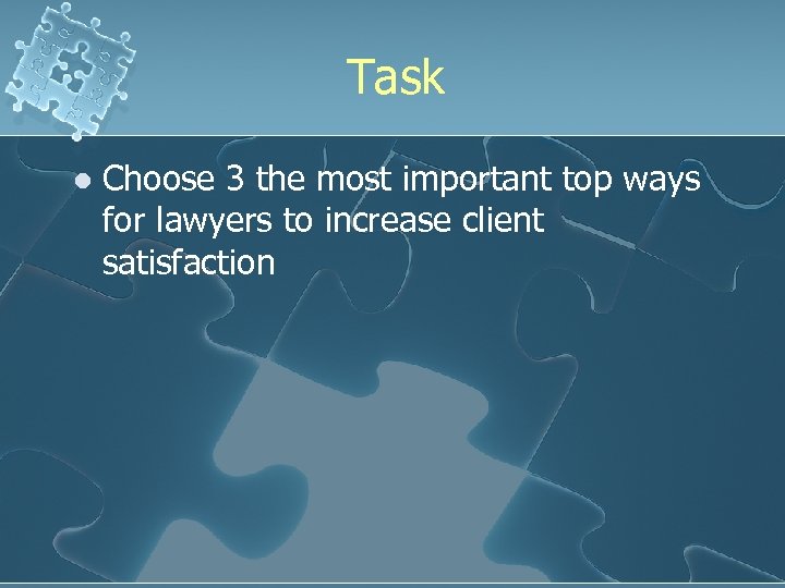 Task l Choose 3 the most important top ways for lawyers to increase client