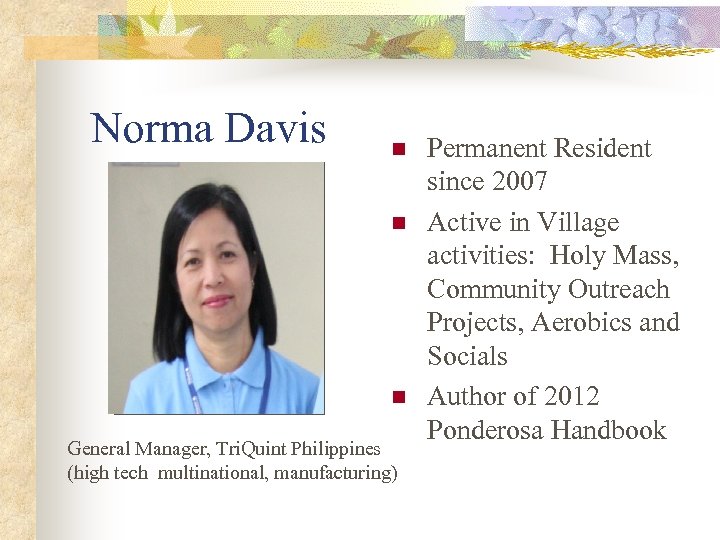 Norma Davis n n n General Manager, Tri. Quint Philippines (high tech multinational, manufacturing)