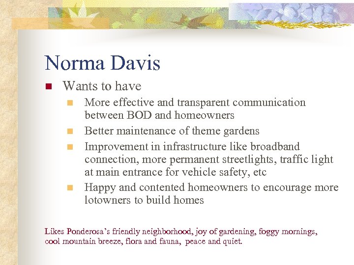 Norma Davis n Wants to have n n More effective and transparent communication between