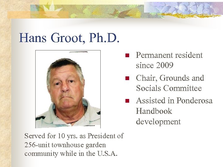 Hans Groot, Ph. D. n n n Served for 10 yrs. as President of