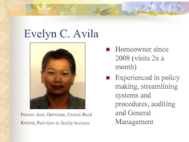 Evelyn C. Avila n n Former Asst. Governor, Central Bank Retired, Part-time in family