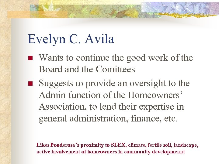 Evelyn C. Avila n n Wants to continue the good work of the Board