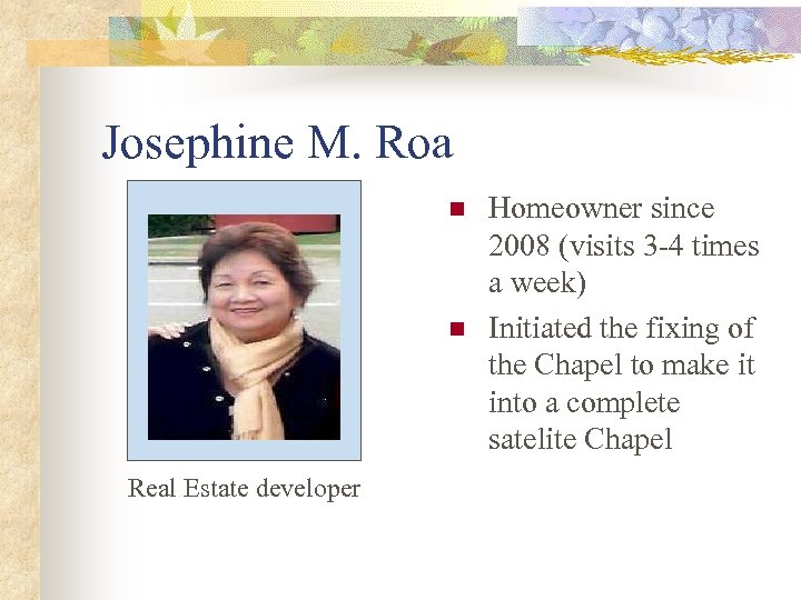 Josephine M. Roa n n Real Estate developer Homeowner since 2008 (visits 3 -4