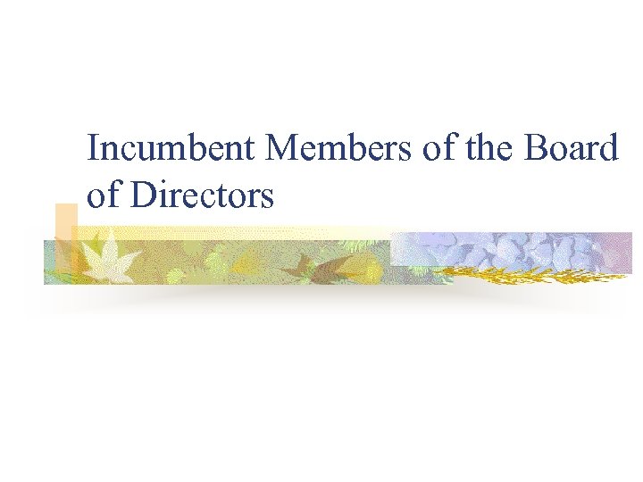 Incumbent Members of the Board of Directors 