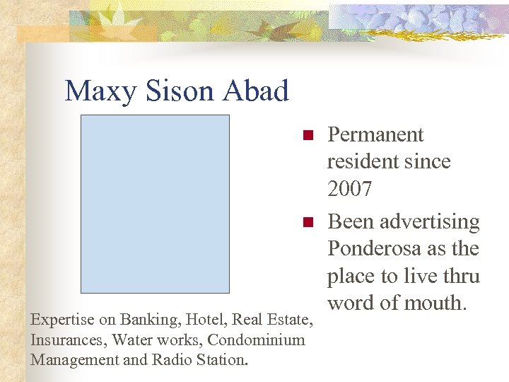 Maxy Sison Abad n n Expertise on Banking, Hotel, Real Estate, Insurances, Water works,