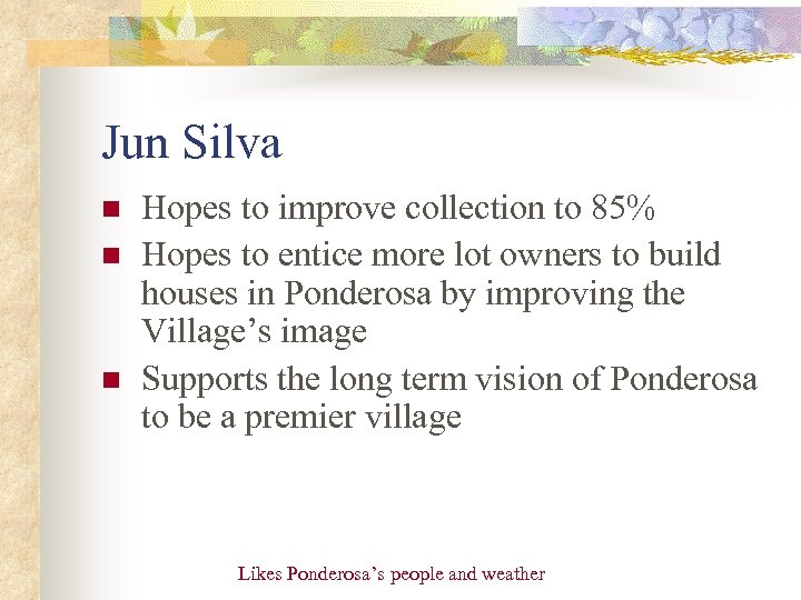 Jun Silva n n n Hopes to improve collection to 85% Hopes to entice