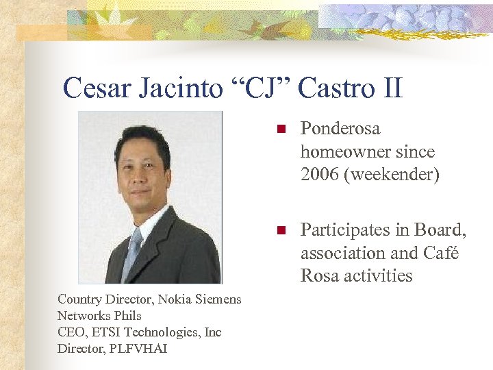 Cesar Jacinto “CJ” Castro II n n Country Director, Nokia Siemens Networks Phils CEO,