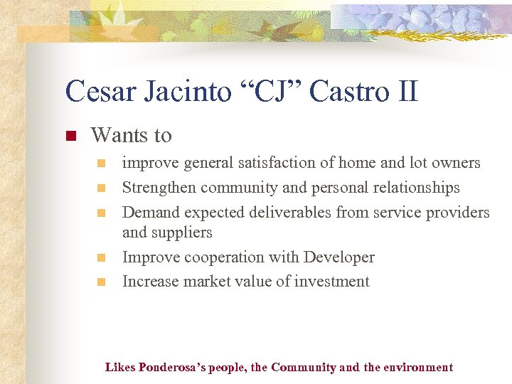 Cesar Jacinto “CJ” Castro II n Wants to n n n improve general satisfaction