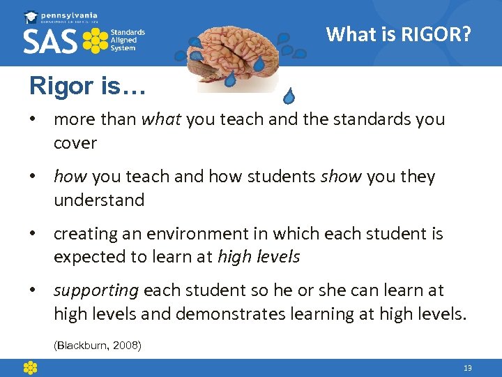What is RIGOR? Rigor is… • more than what you teach and the standards