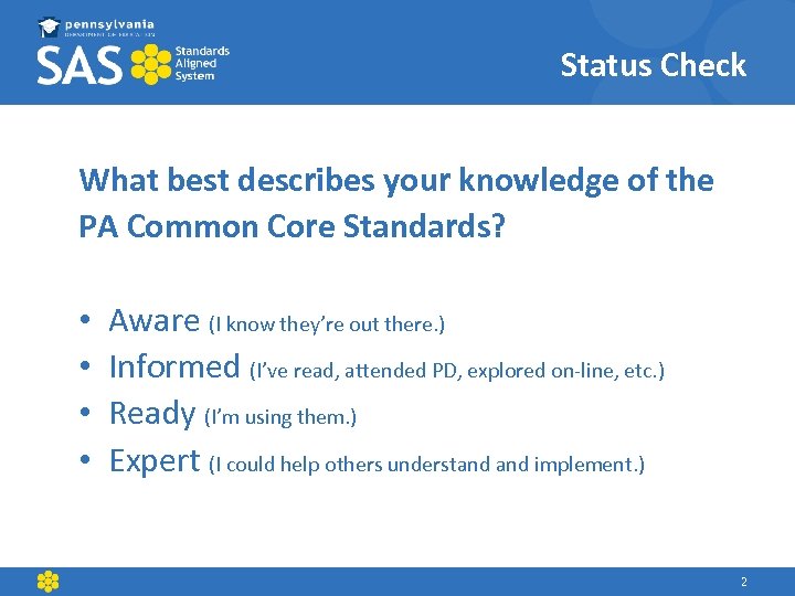 Status Check What best describes your knowledge of the PA Common Core Standards? •